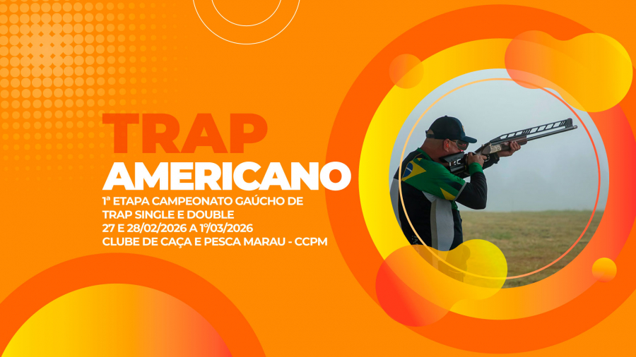 [TRAP AMERICANO] - 1ª Etapa do Gaúcho, 1ª Etapa CBTE e 1ª Etapa LNTP - 27 e 28/02 à 1º/03/2026