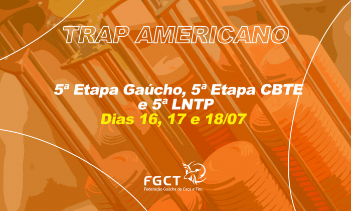 [PROVA REALIZADA] - 5ª Etapa Gaúcho Trap Americano Single e Double, 5ª Etapa Online CBTE e LNTP - 16 a 18/07