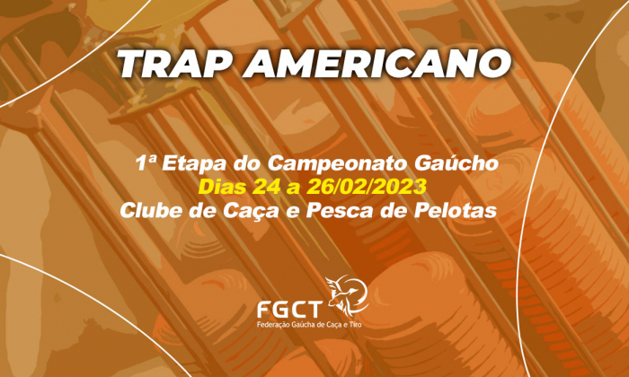 [PROVA REALIZADA] - TRAP AMERICANO - 1ª Etapa do Campeonato Gaúcho - 24 a 26/02/2023