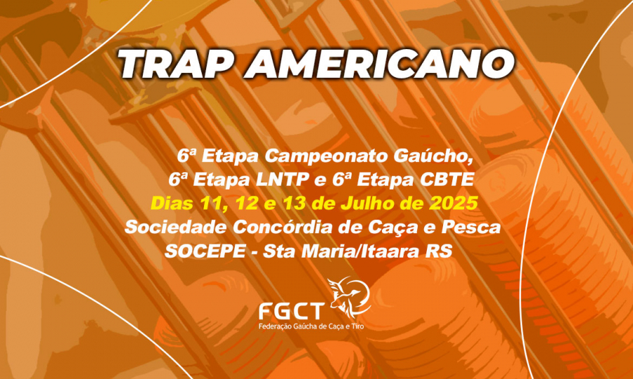 [TRAP AMERICANO] - 6ª Etapa Gaúcho, 6ª Etapa LNTP e 6ª Etapa CBTE - 11, 12 e 13/07