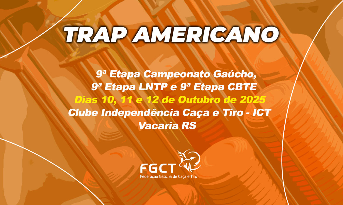 [TRAP AMERICANO] - 9ª Etapa Gaúcho, 9ª LNTP e 9ª CBTE - 10 a 12/10