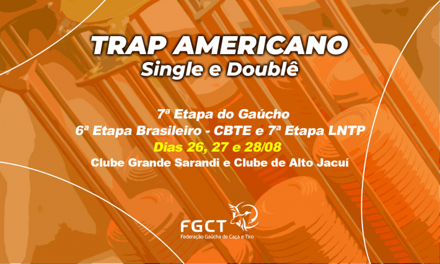 [TRAP AMERICANO] - 7ª Etapa Gaúcho, 6ª Etapa Brasileiro - CBTE e 7ª Etapa LNTP - 26 a  28/08