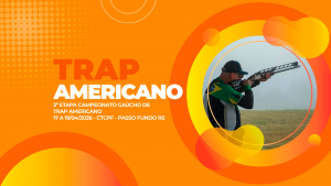 [TRAP AMERICANO] - 3ª Etapa do Campeonato Gaúcho - 17 a 19/04