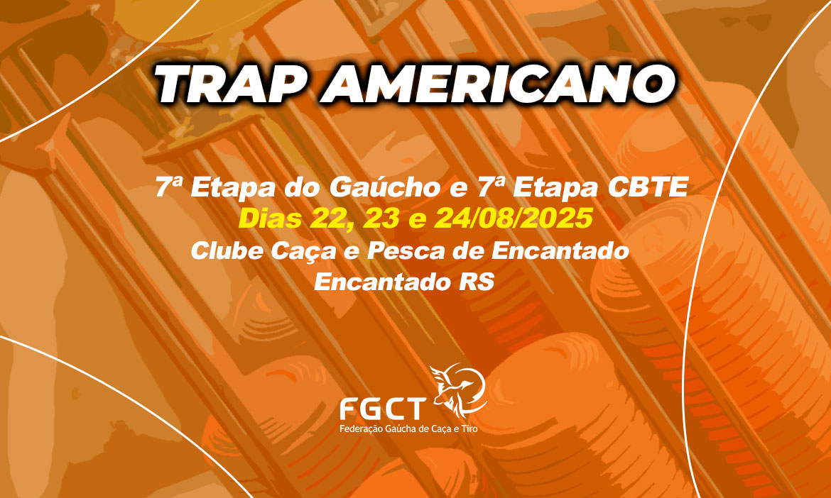 [TRAP AMERICANO] - 7ª Etapa do Gaúcho e 7ª CBTE - 22, 23 e 24/08