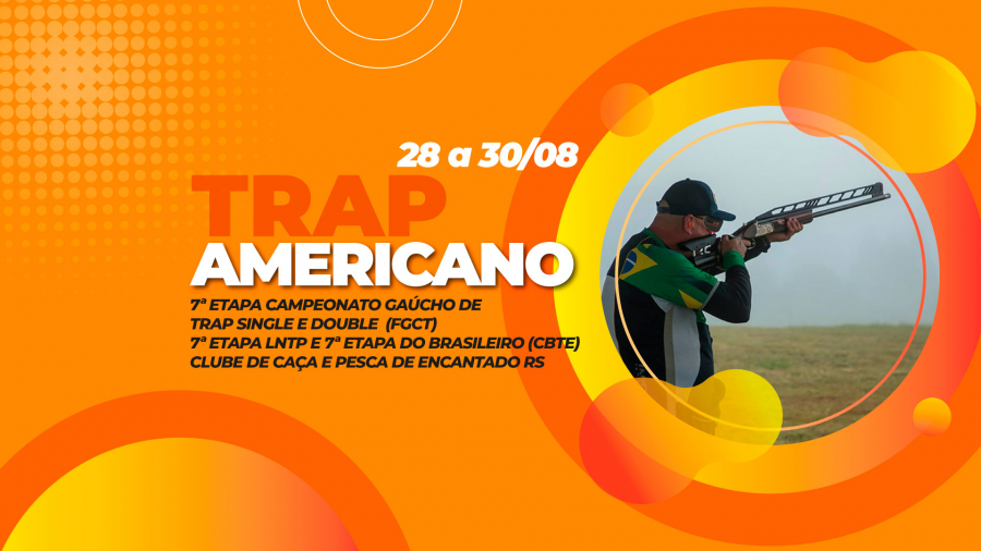 [TRAP AMERICANO] - 7ª Etapa do Gaúcho, 7ª Etapa LNTP e 7ª Etapa CBTE - 28 a 30/08
