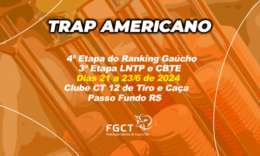 [TRAP AMERICANO] - 4ª Etapa Ranking Gaúcho e 3ª Etapa LNTP e CBTE - 21 a 23/6