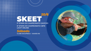 [SKEET] - 5ª Etapa do Gaúcho de Skeet e 6ª Etapa de Skeet CBTE Light Online - 20/6