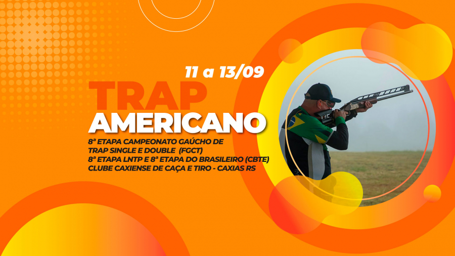 [TRAP AMERICANO] - 8ª Etapa do Gaúcho, 8ª Etapa LNTP e 8ª Etapa CBTE - 11 a 13/09