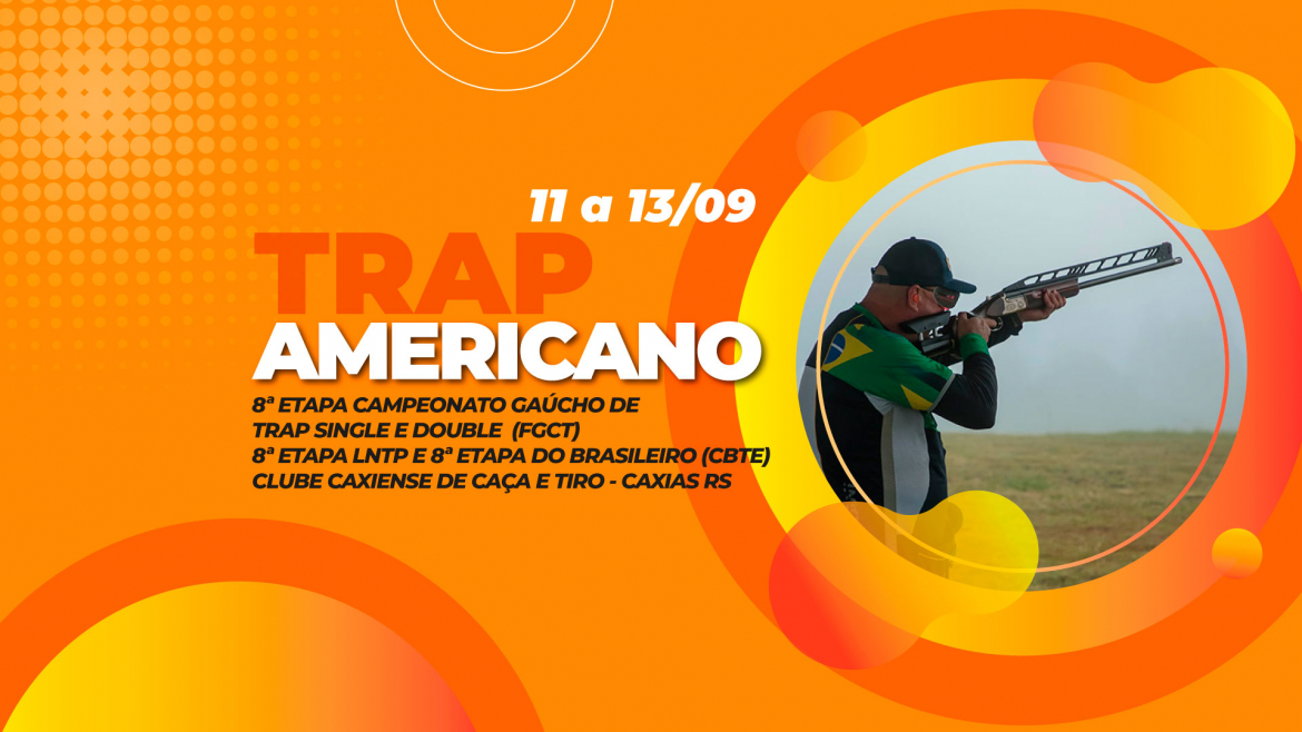 [TRAP AMERICANO] - 8ª Etapa do Gaúcho, 8ª Etapa LNTP e 8ª Etapa CBTE - 11 a 13/09